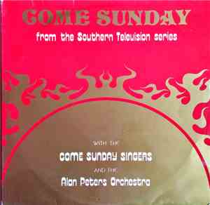 Come Sunday Singers, Alan Peters Orchestra - Come Sunday From The Southern  ...