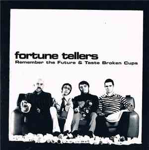 Fortune Tellers  - Remember The Future & Taste Broken Cups