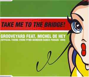 Grooveyard Feat. Michel De Hey - Take Me To The Bridge!
