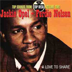 Jackie Opel & Ferdie Nelson - A Love To Share: Top Sounds From Top Deck (Vo ...