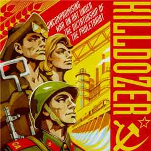 Killdozer - Uncompromising War On Art Under The Dictatorship Of The Proleta ...