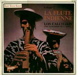 Los Calchakis Avec Guillermo De La Roca - La Flute Indienne Volume 2