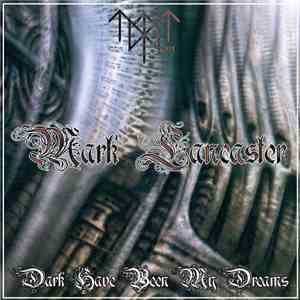 Mark Lancaster  - Dark Have Been My Dreams