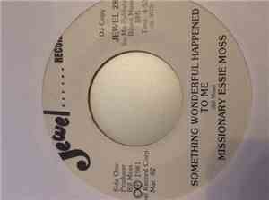 Missionary Essie Moss - Something Wonderful Happened To Me