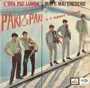 Paki & Paki And I Nuovi Angeli - L' Ora Più Lunga / Mai E Mai Crederò