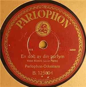 Parlophon-Orkestern / Edith-Lorand-Orchester - En Doft Av Din Parfym / Fels ...