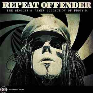 Piggy D. - Repeat Offender: The Singles & Remix Collection Of Piggy D.