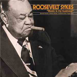 Roosevelt Sykes - Music Is My Business