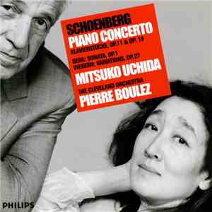 Schoenberg / Berg / Webern – Mitsuko Uchida, The Cleveland Orchestra, Pierr ...