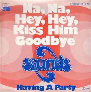Sounds  - Na, Na, Hey, Hey, Kiss Him Goodbye / Having A Party