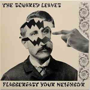 The Squared Leaves - Flabbergast Your Neighbor