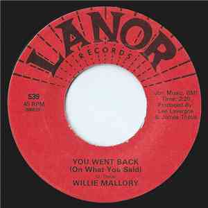 Willie Mallory - You Went Back (On What You Said)