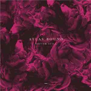 Atlas Bound - Softer Still
