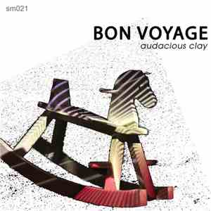 Audacious Clay - Bon Voyage