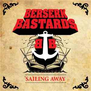 Berserk Bastards - Sailing Away