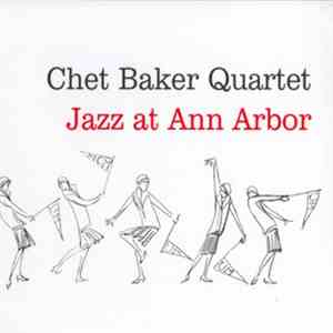 Chet Baker Quartet - Jazz At Ann Arbor