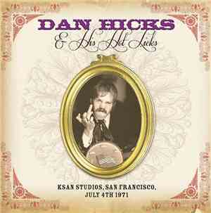 Dan Hicks & His Hot Licks - KSAN Studios, San Francisco, July 4th 1971