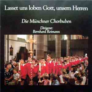 Die Münchner Chorbuben , Dirigent: Bernhard Reimann - Lasset Uns Loben Gott ...