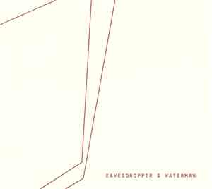 Eavesdropper & Waterman - Eavesdropper & Waterman