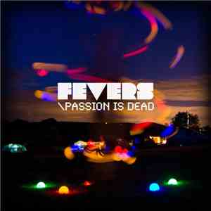 Fevers  - Passion Is Dead
