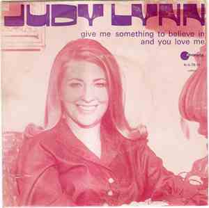 Judy Lynn - Give Me Something To Believe In / And You Love Me