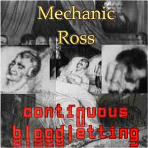 Mechanic Ross - Continuous Bloodletting