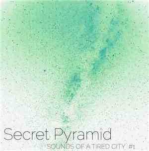 Secret Pyramid - Sounds Of A Tired City #1