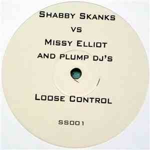 Shabby Skanks vs. Missy Elliot And Plump DJ's - Loose Control