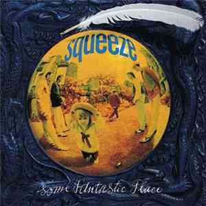Squeeze  - Some Fantastic Place