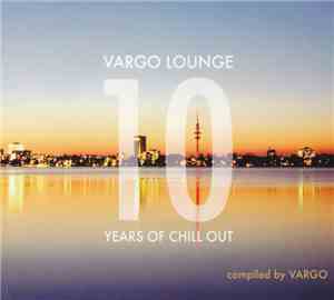 Vargo - Vargo Lounge - 10 Years Of Chill Out