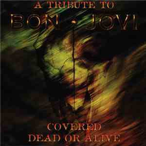 Various - A Tribute To Bon Jovi - Covered Dead Or Alive