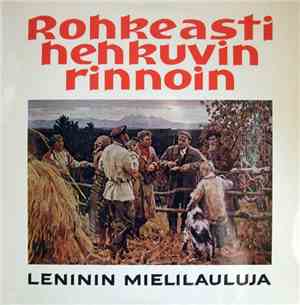 Various - Rohkeasti Hehkuvin Rinnoin - Leninin Mielilauluja