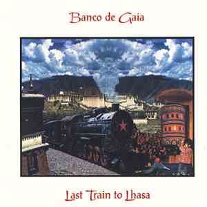 Banco De Gaia - Last Train To Lhasa