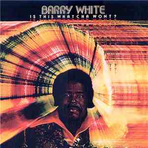 Barry White - Is This Whatcha Wont?