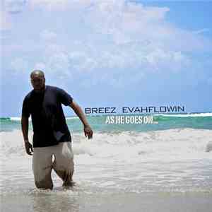 Breez Evahflowin - As He Goes On...