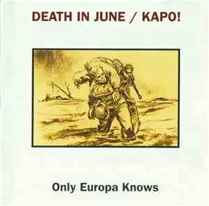 Death In June / Kapo! - Only Europa Knows