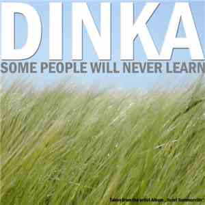 Dinka  - Some People Will Never Learn