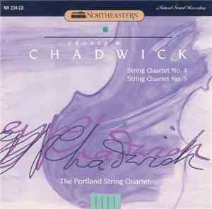 George W. Chadwick, The Portland String Quartet - String Quartets No. 4 & 5
