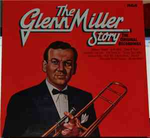 Glenn Miller And His Orchestra - The Glenn Miller Story - Volume 1 (The Ori ...