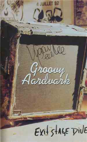 Groovy Aardvark - Exit Stage Dive