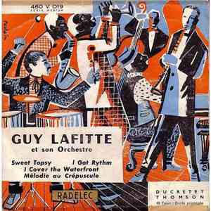Guy Lafitte Et Son Orchestre - Sweet Topsy / I Got Rythm / I Cover The Wate ...