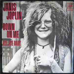 Janis Joplin - Down On Me / Bye, Bye Baby