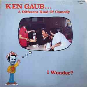 Ken Gaub - A Different Kind Of Comedy I Wonder?