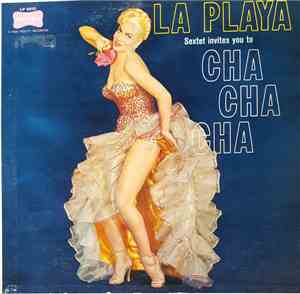 La Playa Sextet - Invites You To Cha Cha Cha
