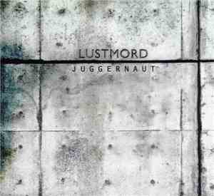 Lustmord - Juggernaut
