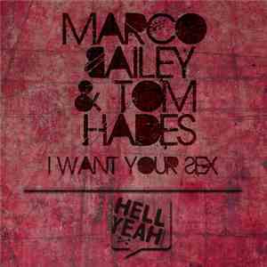 Marco Bailey & Tom Hades - I Want Your Sex