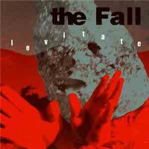 The Fall - Levitate