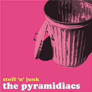 The Pyramidiacs - Stuff 'N' Junk