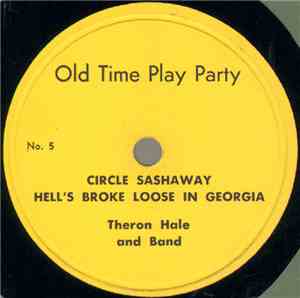 Theron Hale And Band - Circle Sashaway, Hell's Broke Loose In Georgia / Swi ...