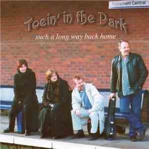Toein' In The Dark - Such A Long Way Back Home